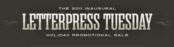 The 2011 Inaugural Letterpress Tuesday Holiday Promotional Sale